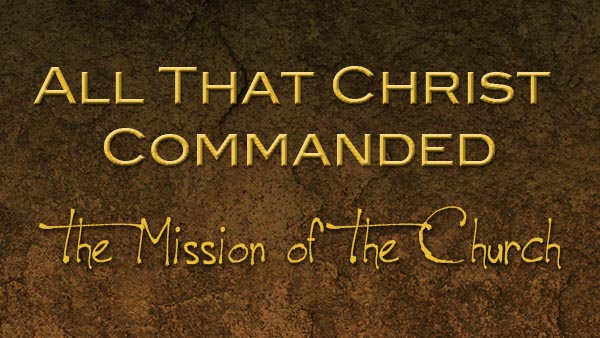 All That Christ Commanded