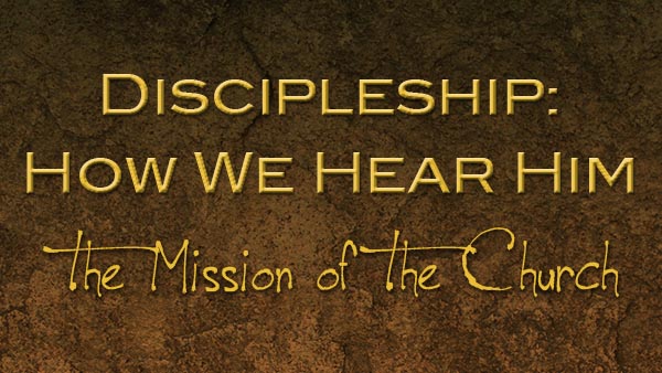 Discipleship: How We Hear Him