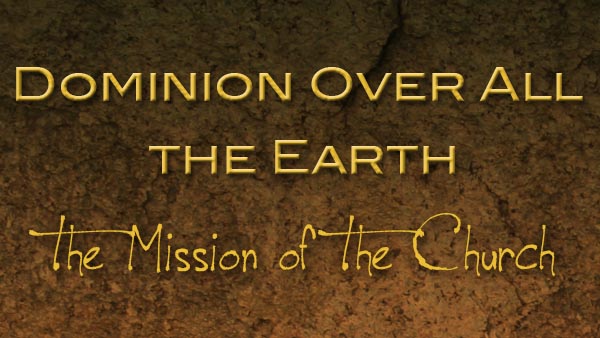 Dominion Over All the Earth