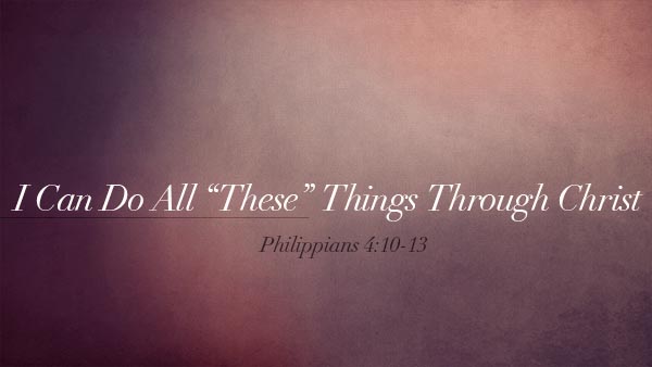 I Can Do All 'These' Things Through Christ