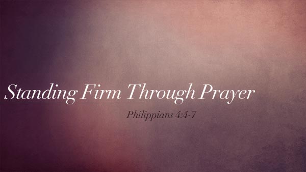 Standing Firm Through Prayer