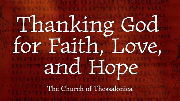 Thanking God for Faith, Love, and Hope