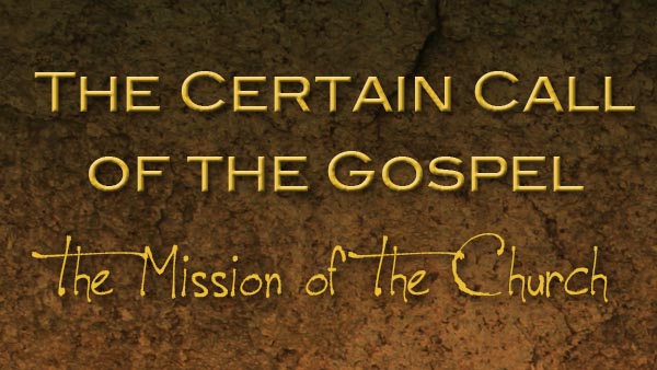 The Certain Call of the Gospel