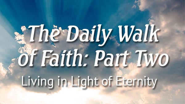 The Daily Walk of Faith: Part Two