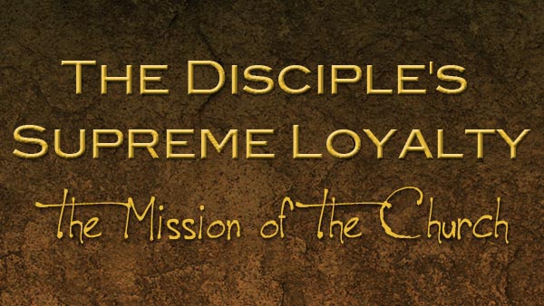 The Disciple's Supreme Loyalty