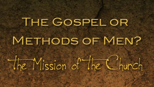 The Gospel or Methods of Men?