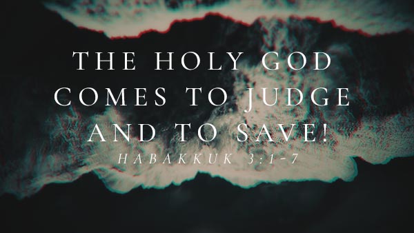 The Holy God Comes to Judge and to Save!