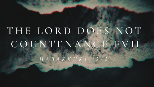 The Lord Does Not Countenance Evil
