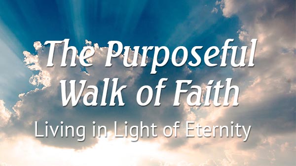 The Purposeful Walk of Faith