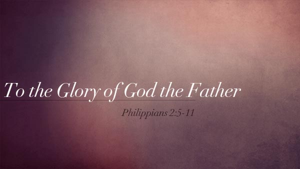 To the Glory of God the Father
