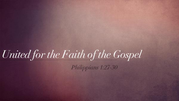 United for the Faith of the Gospel
