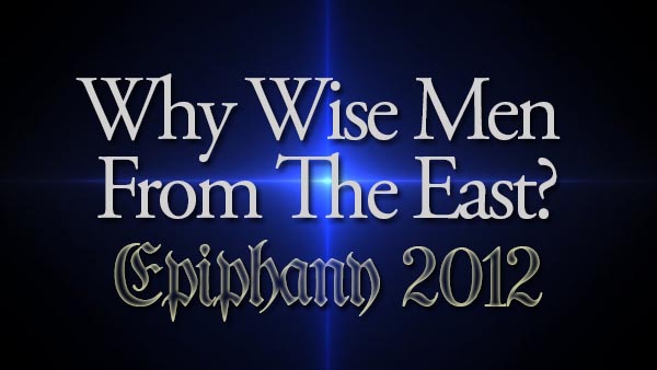 Why Wise Men From the East?