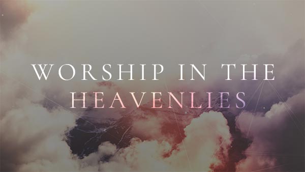 Worship in the Heavenlies Series